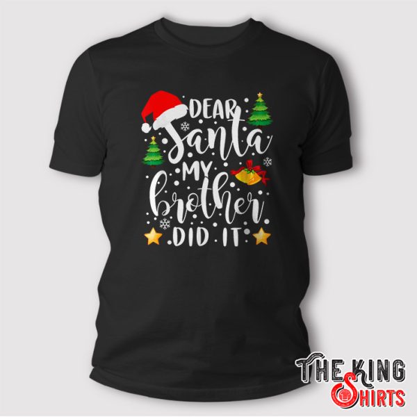 Dear Santa My Brother Did It Funny Christmas Pajama T Shirt