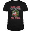 Dear liver its going to be a rough ride through the end of the year Stay Strong shirt