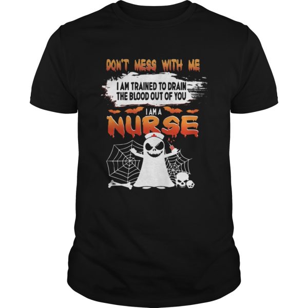 Dont Mess With Me I Am Trained To Drain The Blood Out Of You I am A Nurse TShirt