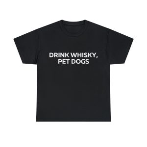 Drink Whiskey Pet Dogs t-shirt