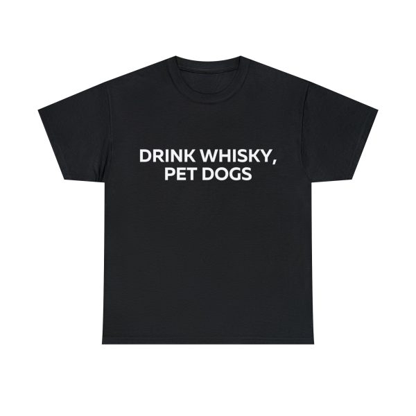 Drink Whiskey Pet Dogs t-shirt