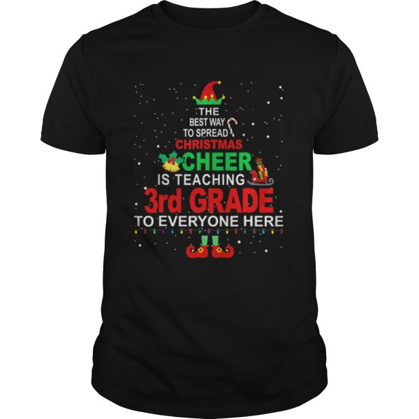 Elf Christmas Cheer is teaching 3rd Grade to everyone here shirt