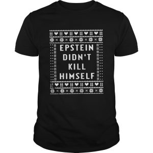 Epstein Didnt Kill Himself Christmas 2020 shirt