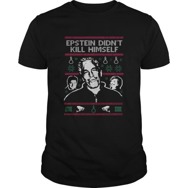 Epstein Didnt Kill Himself Tacky Christmas Ugly shirt