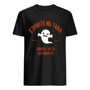 Espiritu Ng Taba Lumabas Ka Sa Katawan Ko shirt