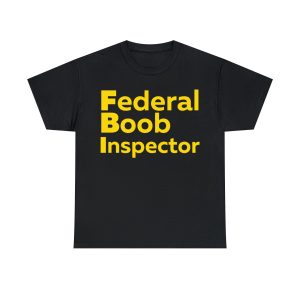 FBI shirt, Federal Boob Inspector