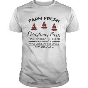 Farm fresh christmas tree pine spruce fir cedar apple cider and hot cocoa cut and cary shirt