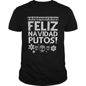 Feliz Navidas Putos Ugly Christmas shirt