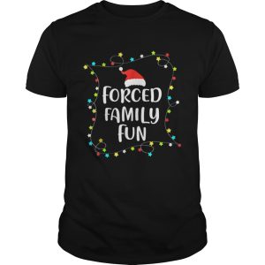 Forced Family Fun Christmas Gift shirt