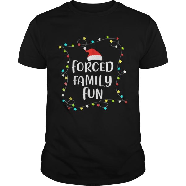 Forced Family Fun Christmas Gift shirt