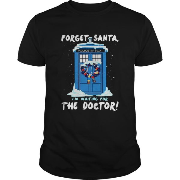 Forget Santa Im waiting for the Doctor police box shirt