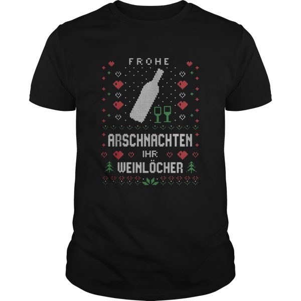 Frohe Arschnachten Ihr Weinlcher Ugly Christmas shirt