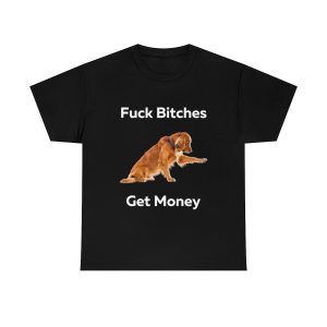 Fuck Bitches Get Money Shirt