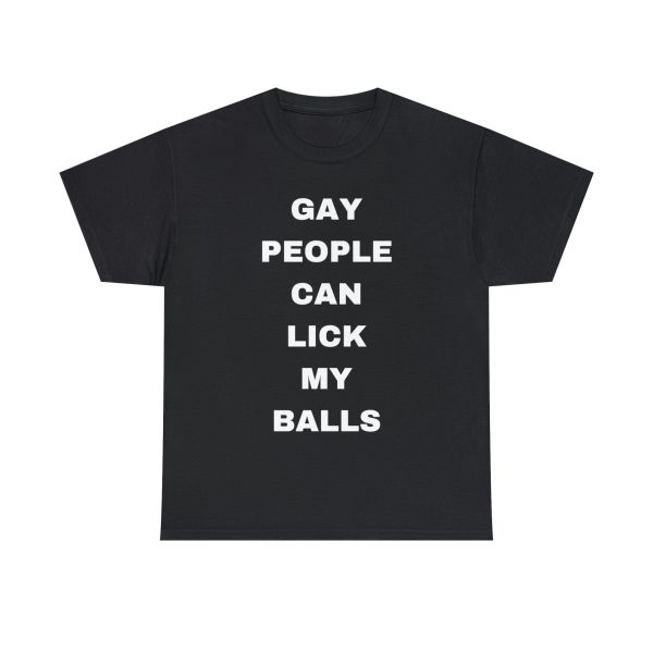 Gay People Can Lick My Balls