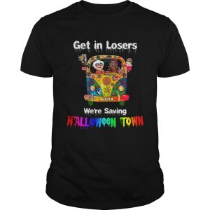 Get in losers were saving Halloween Town Car Hippie t-shirt