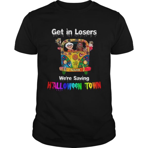 Get in losers were saving Halloween Town Car Hippie t-shirt