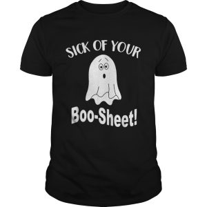 Ghost sick of your boo sheet shirt