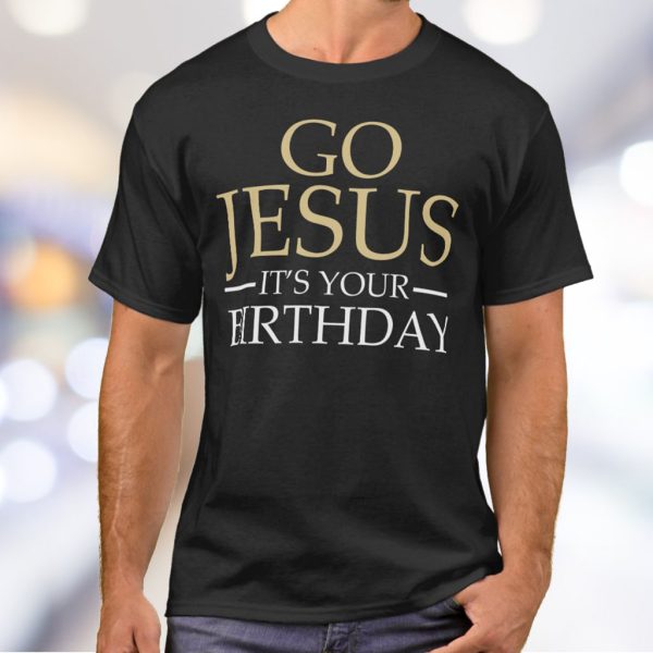 Go Jesus It’s Your Birthday Funny Christmas T Shirt For Unisex