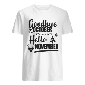 Goodbye October Hello November Merry Christmas shirt