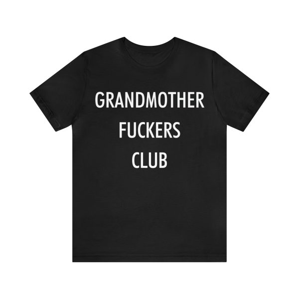 Grandmother Fuckers Club T-Shirt