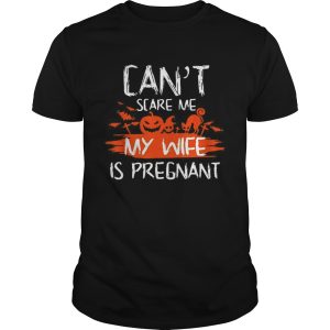 Halloween Cant scare me wife is pregnant shirt