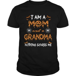 Halloween I Am A Mom And A Grandma Nothing Scares Me TShirt