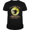 Halloween Its Good To Be Wicked Sometime TShirt