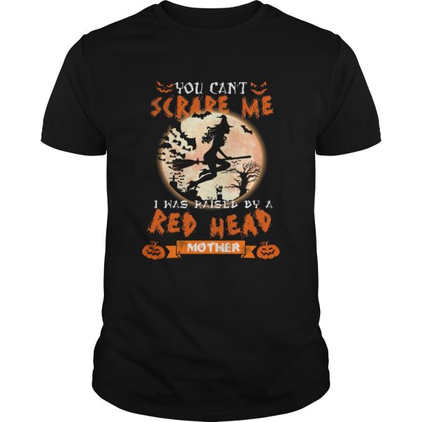 Halloween witch You cant scare me I was raised by a Redhead Mother shirt