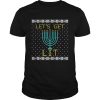 Hanukkah Lets Get Lit Christmas Sweater shirt
