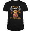 Happy October 31st It’s My Birthday Halloween T-shirts