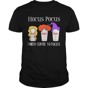 Hocus Pocus I Need Coffee To Focus Dunkin Donuts shirt