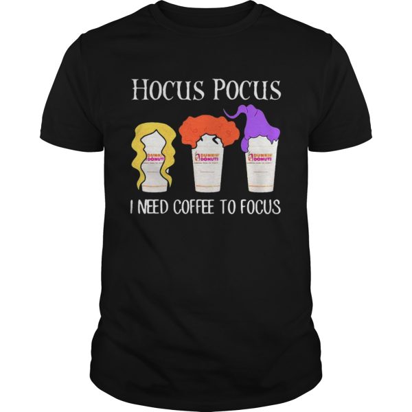 Hocus Pocus I Need Coffee To Focus Dunkin Donuts shirt