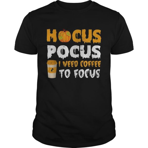 Hocus Pocus I need coffee to focus Halloween shirt