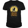 HocusPocus Halloween Its Just A Bunch Of Perfect Gift shirt