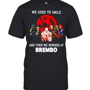 Horror Halloween we used to smile and then we worked at Brembo shirt