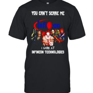 Horror Halloween you can’t scare me I work at Infineon Technologies shirt