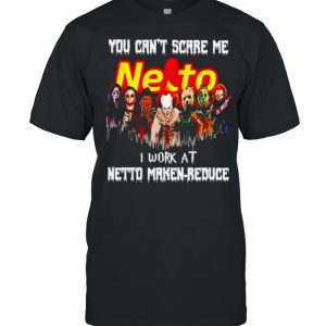 Horror Halloween you can’t scare me I work at Netto Marken-Reduce shirt