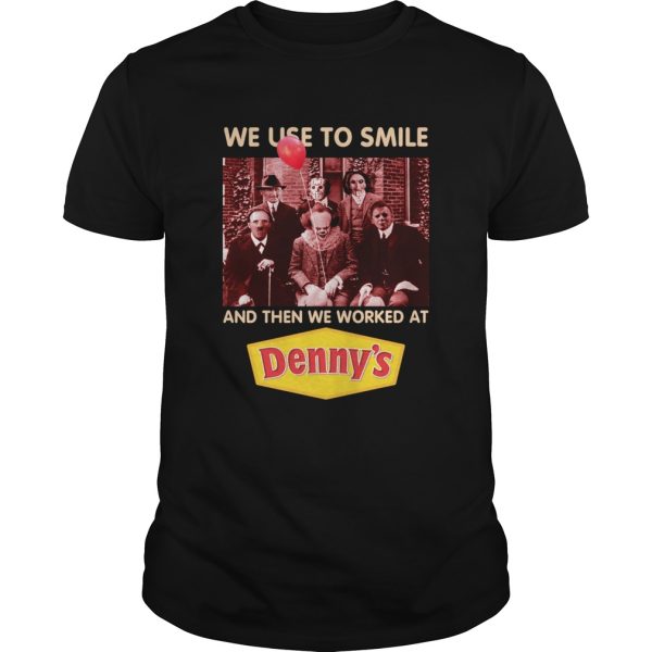 Horror character movie we use to smile and then we worked at Denny’s shirt