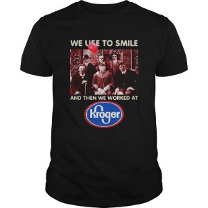 Horror character movie we use to smile and then we worked at Kroger shirt