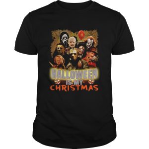 Horror characters Halloween is my Christmas shirt