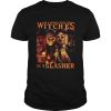 Horror movie characters In a world full of witches be a Slasher shirt