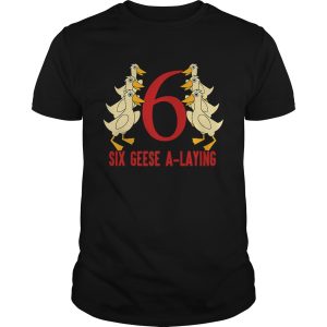 Hot Six Geese ALaying Song 12 Days Christmas Tee shirt