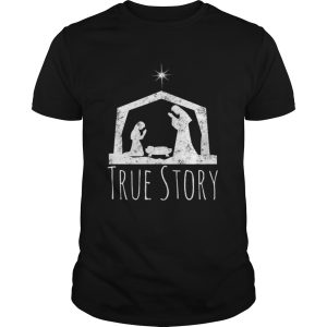 Hot True Story Christmas Nativity for Men Women shirt