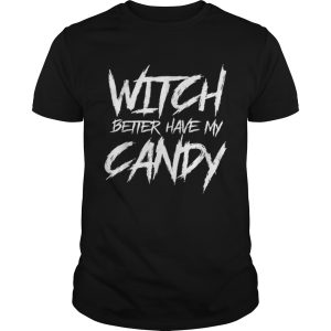 Hot Witch better have my candy Halloween funny party shirt