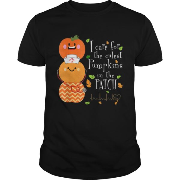 I Care For The Cutest Pumpkins In The Patch Nurse Halloween shirt