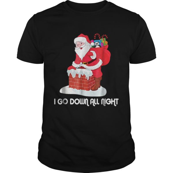 I Go Down All Night Crude Dirty Funny Christmas Santa shirt