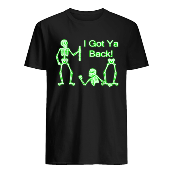 I Got Ya Back Skeleton Glow In The Dark shirt