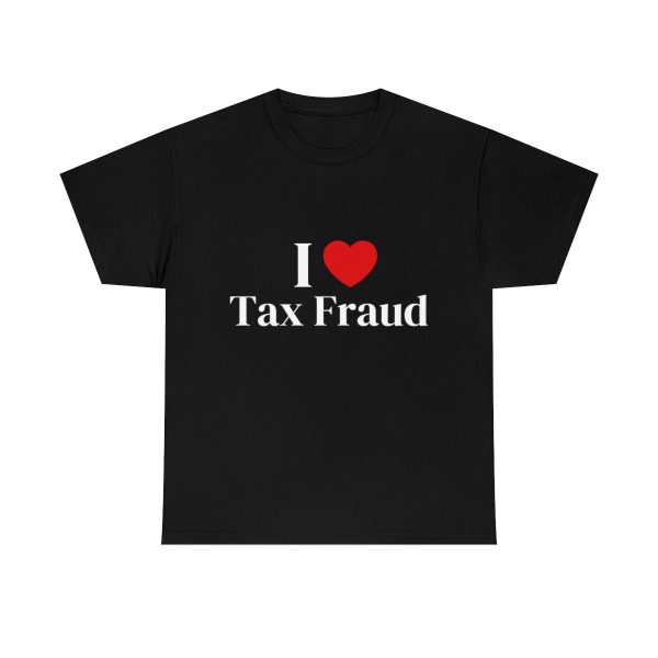 I Heart Tax Fraud Shirt