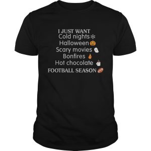 I Just Wan&#8217t Cold Nights Halloween Scary Movies Bonfires Hot Chocolate Shirt