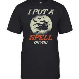 I Put A Spell On You Halloween Witch shirt